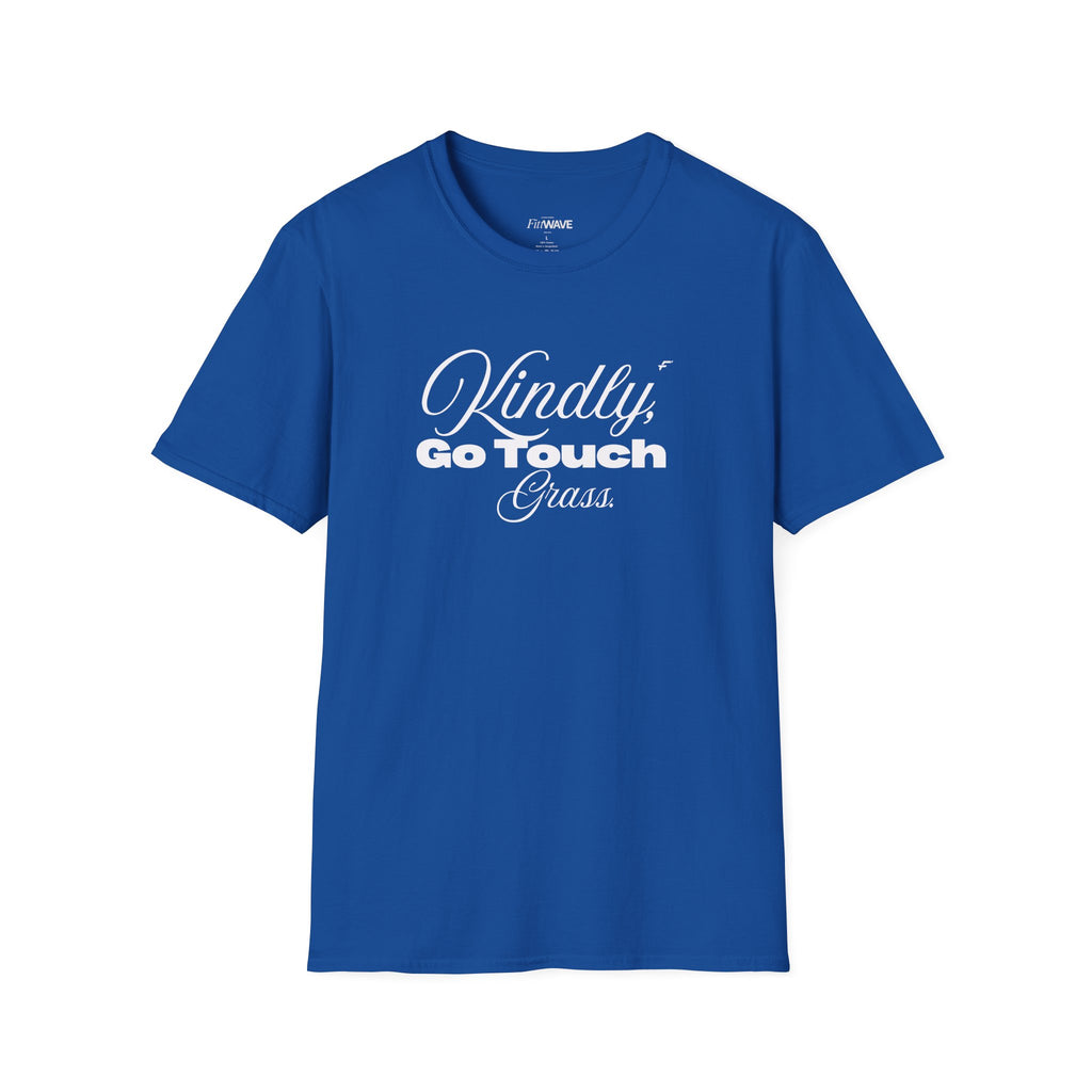 Kindly Go Touch Grass T-Shirt — Funny Relaxation Tee for Him or Her