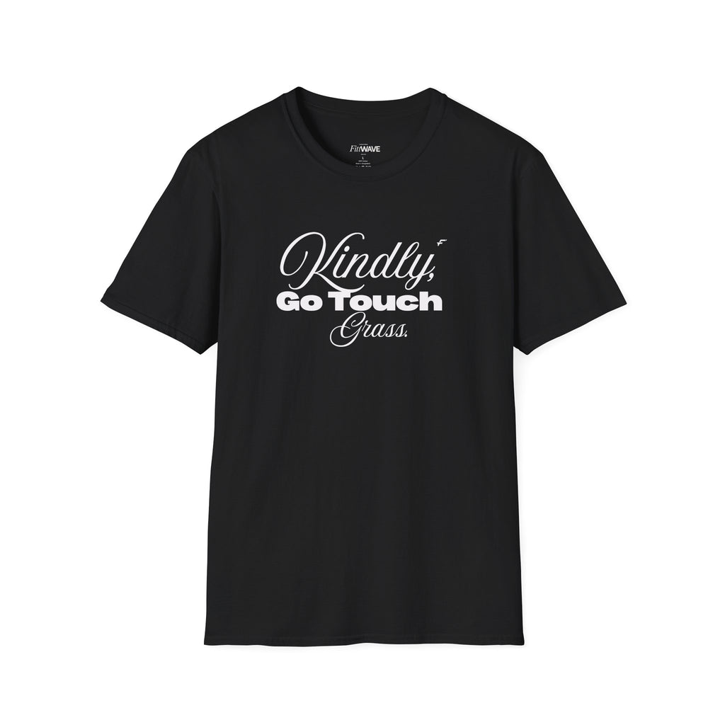 Kindly Go Touch Grass T-Shirt — Funny Relaxation Tee for Him or Her