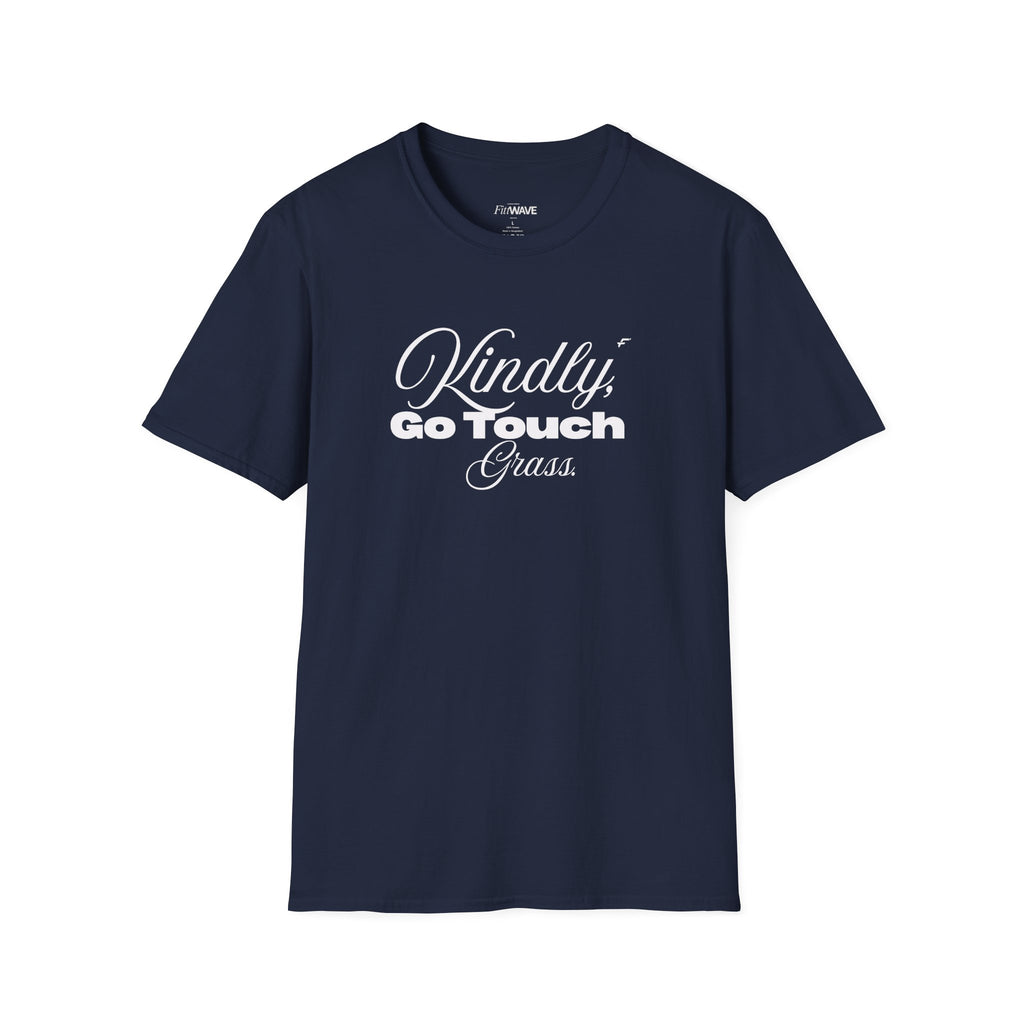 Kindly Go Touch Grass T-Shirt — Funny Relaxation Tee for Him or Her