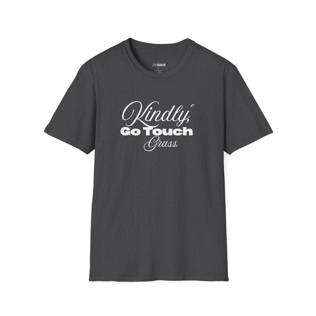 Kindly Go Touch Grass T-Shirt — Funny Relaxation Tee for Him or Her