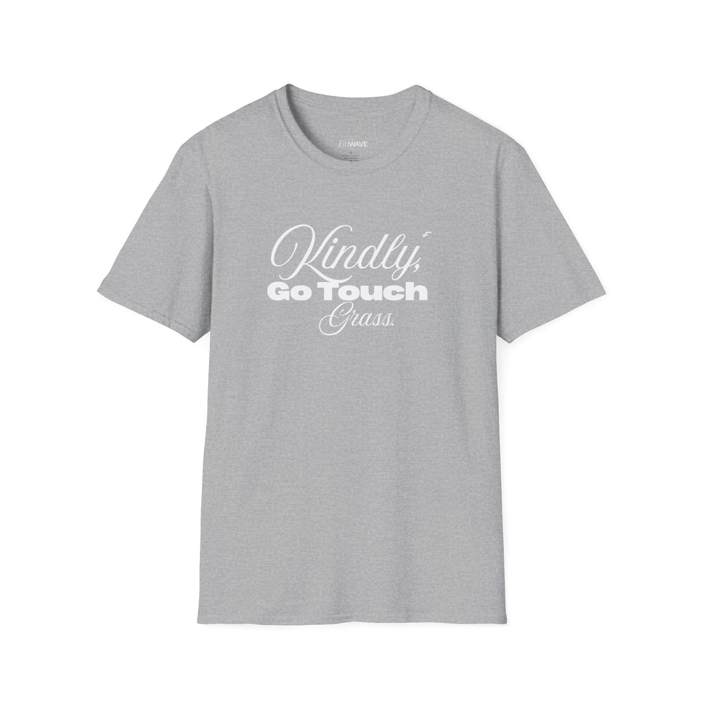 Kindly Go Touch Grass T-Shirt — Funny Relaxation Tee for Him or Her